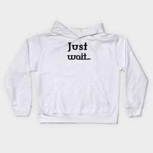 Just Wait Kids Hoodie